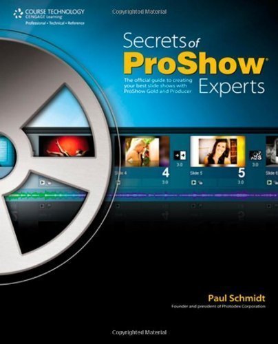 Secrets of Proshow Experts: The Official Guide to Creating Your Best Slide Shows with ProShow Gold and Producer by Paul Schmidt (Mar 30 2010)