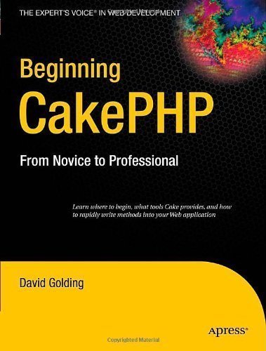 Beginning CakePHP: From Novice to Professional by David Golding (July 25 2008)