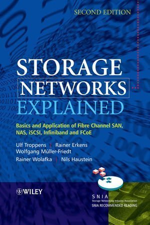 Storage Networks Explained: Basics and Application of Fibre Channel SAN, NAS, iSCSI, InfiniBand and FCoE by Ulf Troppens (Aug 13 2009)