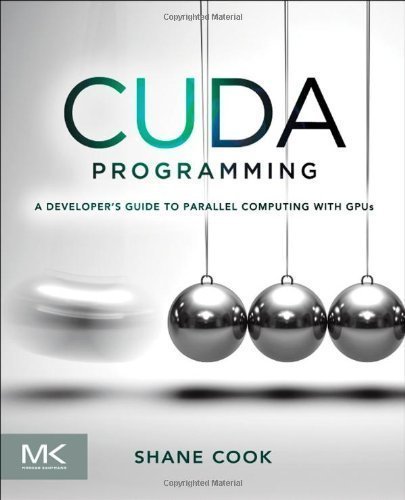 CUDA Programming: A Developer's Guide to Parallel Computing with GPUs by Shane Cook (Nov 13 2012)
