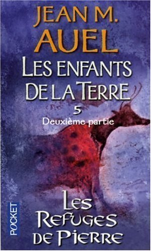 Les enfants de la Terre - Tome 5 - 2e - Les refuges de pierre by Jean M. Auel (July 31 2003)