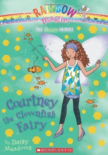 Rainbow Magic Ocean Fairies #7: Courtney the Clownfish Fairy by Daisy Meadows (Mar 1 2011)
