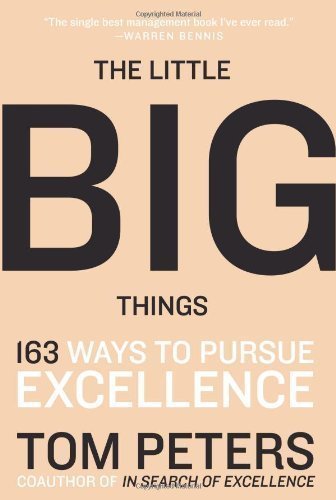 The Little Big Things: 163 Ways to Pursue EXCELLENCE by Thomas Peters (Jan 16 2012)