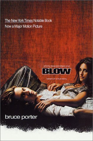 BLOW: How a Small-Town Boy Made $100 Million with the Medellin Cocaine Cartel And Lost It All by Bruce Porter (Mar 21 2001)
