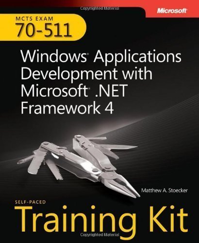 MCTS Self-Paced Training Kit (Exam 70-511): Windows&reg; Application Development with Microsoft&reg; .NET Framework 4 by Matthew A. Stoecker (Feb 14 2011)