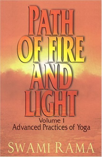 Path of Fire and Light, Vol. 1: Advanced Practices of Yoga by Swami Rama (Feb 12 2004)