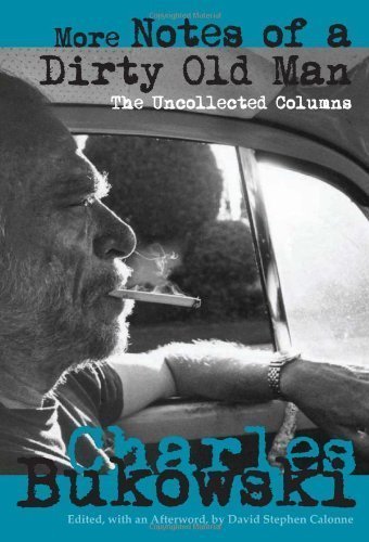 More Notes of a Dirty Old Man: The Uncollected Columns by Charles Bukowski (Sep 13 2011)
