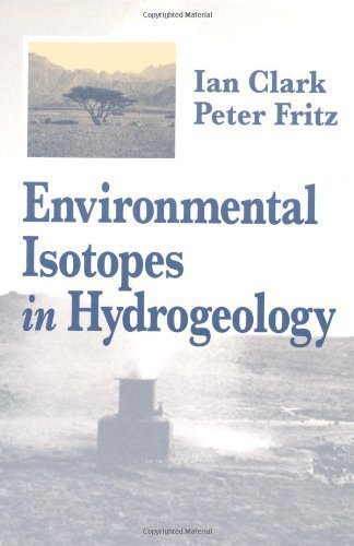 Environmental Isotopes in Hydrogeology by Ian D. Clark (July 23 1997)