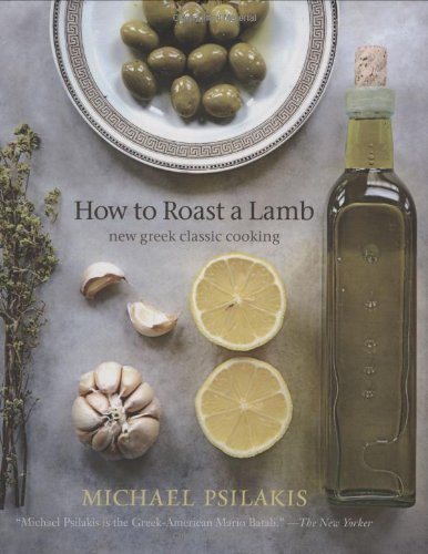 How to Roast a Lamb: New Greek Classic Cooking by Michael Psilakis (Oct 28 2009)