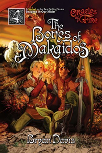 The Bones of Makaidos by Bryan Davis (Mar 9 2009)