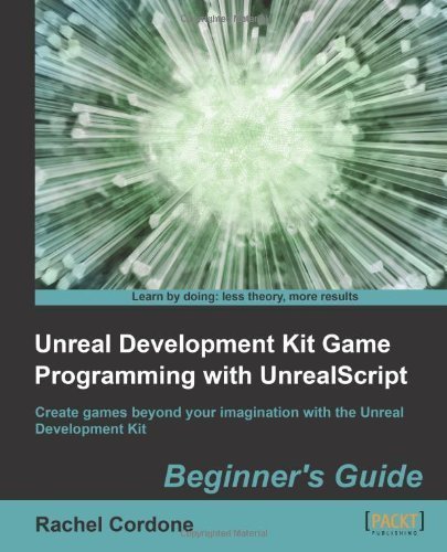 Unreal Development Kit Game Programming with Unrealscript: Beginner's Guide by R. Cordone (Dec 15 2011)