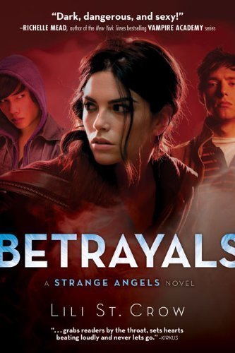 Betrayals: A Strange Angels Novel by Lili St. Crow (Nov 17 2009)