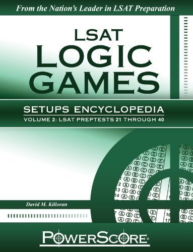 PowerScore LSAT Logic Games Setups Encyclopedia Volume 2 by David M. Killoran (July 1 2011)
