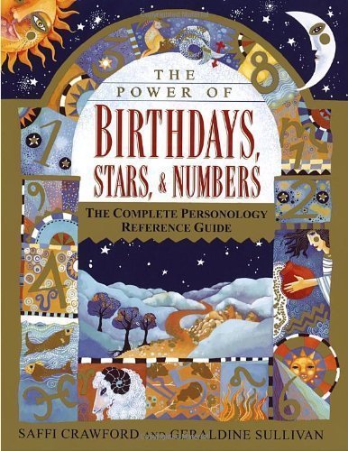The Power of Birthdays, Stars & Numbers: The Complete Personology Reference Guide by Saffi Crawford (Nov 10 1998)