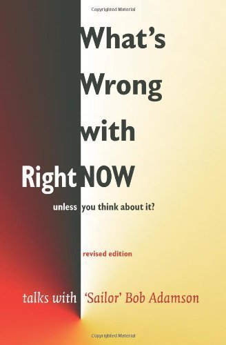 What's Wrong with Right Now? by Sailor' Bob Adamson (May 27 2004)