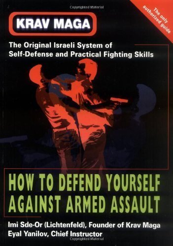 Krav Maga: How to Defend Yourself Against Armed Assault by Imi Sde-Or (Jun 25 2001)