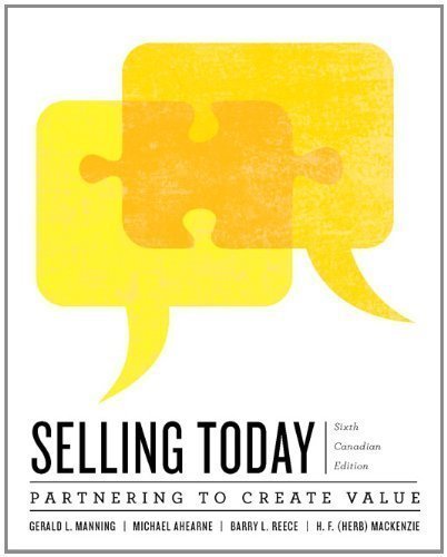Selling Today: Creating Customer Value, Sixth Canadian Edition with Companion Website (6th Edition) by Gerald L. Manning (July 15 2012)