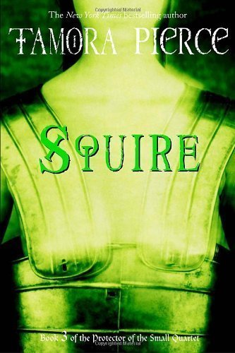 Squire: Book 3 of the Protector of the Small Quartet by Tamora Pierce (Oct 25 2011)