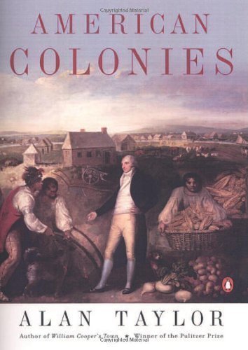 American Colonies: The Settling of North America (The Penguin History of the United States, Volume1) by Alan Taylor (April 29 2003)