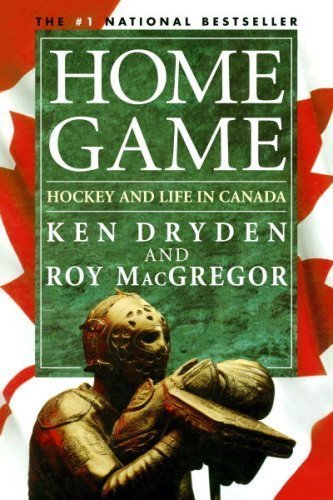 Home Game: Hockey and Life in Canada by Ken Dryden (Aug 1 2006)