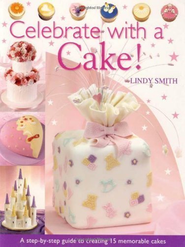 Celebrate with a Cake! by Lindy Smith (Mar 1 2005)