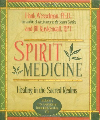 Spirit Medicine: A Guide to Healing in the Sacred Garden, Experiential Cd Included! by Hank Wesselman (July 15 2004)