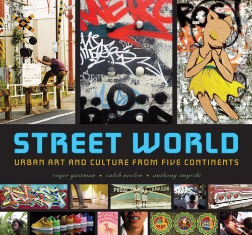 Street World: Urban Art and Culture from Five Continents by Roger Gastman (Nov 1 2007)