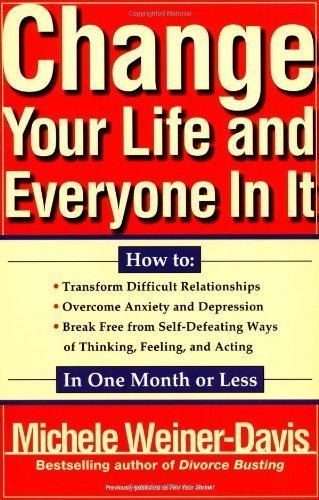 Change Your Life and Everyone In It: How To: by Michele Weiner Davis (May 1 1996)
