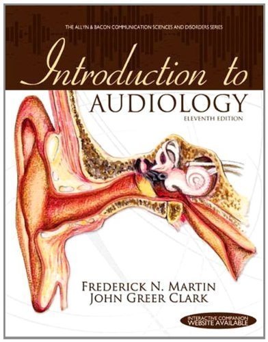 Introduction to Audiology (11th Edition) by Frederick N. Martin (Feb 15 2011)