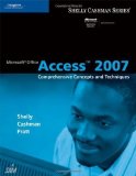 Microsoft? Office Access 2007: Comprehensive Concepts and Techniques by Gary B. Shelly (Aug 8 2007)
