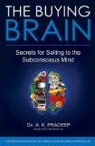 The Buying Brain: Secrets for Selling to the Subconscious Mind by A. K. Pradeep (Aug 9 2010)