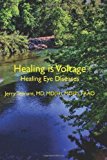 Healing Is Voltage: Healing Eye Diseases by Jerry L. Tennant (Jun 5 2011)
