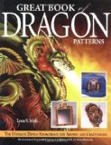 Great Book of Dragon Patterns by Lora S Irish (April 1 2004)