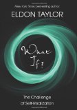 What If?: The Challenge of Self-Realization by Eldon Taylor (Mar 1 2011)
