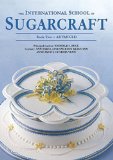 The International School of Sugarcraft Book Two by Nicholas Lodge (Mar 1 1999)