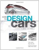 How to Design Cars Like a Pro by Tony Lewin (Nov 6 2010)