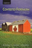 Contested Federalism: Certainty and Ambiguity in the Canadian Federation by Herman Bakvis (Jan 26 2009)