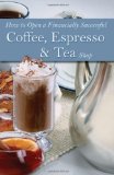 How to Open a Financially Successful Coffee, Espresso & Tea Shop with Companion CD-ROM by Elizabeth Godsmark (Jan 12 2004)