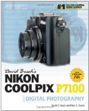 David Busch's Nikon Coolpix P7100 Guide to Digital Photography by David D. Busch (Jan 23 2012)