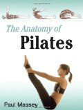 The Anatomy of Pilates by Paul Massey (April 28 2009)