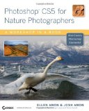 Photoshop CS5 for Nature Photographers: A Workshop in a Book by Ellen Anon (May 14 2010)