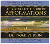 The Great Little Book of Afformations: Incredibly Simple Questions - Amazingly Powerful Results! by Noah St. John (Jan 2 2008)