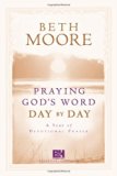 Praying God's Word Day By Day by Beth Moore (October 2006)