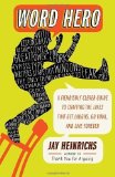 Word Hero: A Fiendishly Clever Guide to Crafting the Lines that Get Laughs, Go Viral, and Live Forever by Jay Heinrichs (Oct 4 2011)