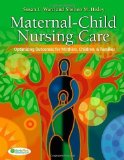 Maternal-Child Nursing Care ENHANCED, REVISED, REPRINT with The Women's Health Companion: Optimizing Outcomes for Mothers, Children and Families by Susan Ward (April 5 2011)