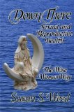 Down There: Sexual and Reproductive Health the Wise Woman Way by Susun S. Weed (Jun 21 2011)
