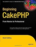 Beginning CakePHP: From Novice to Professional by David Golding (July 25 2008)