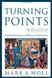 Turning Points: Decisive Moments in the History of Christianity by Mark A. Noll (July 1 2012)