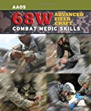 68W Advanced Field Craft: Combat Medic Skills by United States Army United States Army (Oct 19 2009)