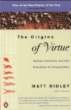 The Origins of Virtue: Human Instincts and the Evolution of Cooperation by Matt Ridley (April 27 1998)